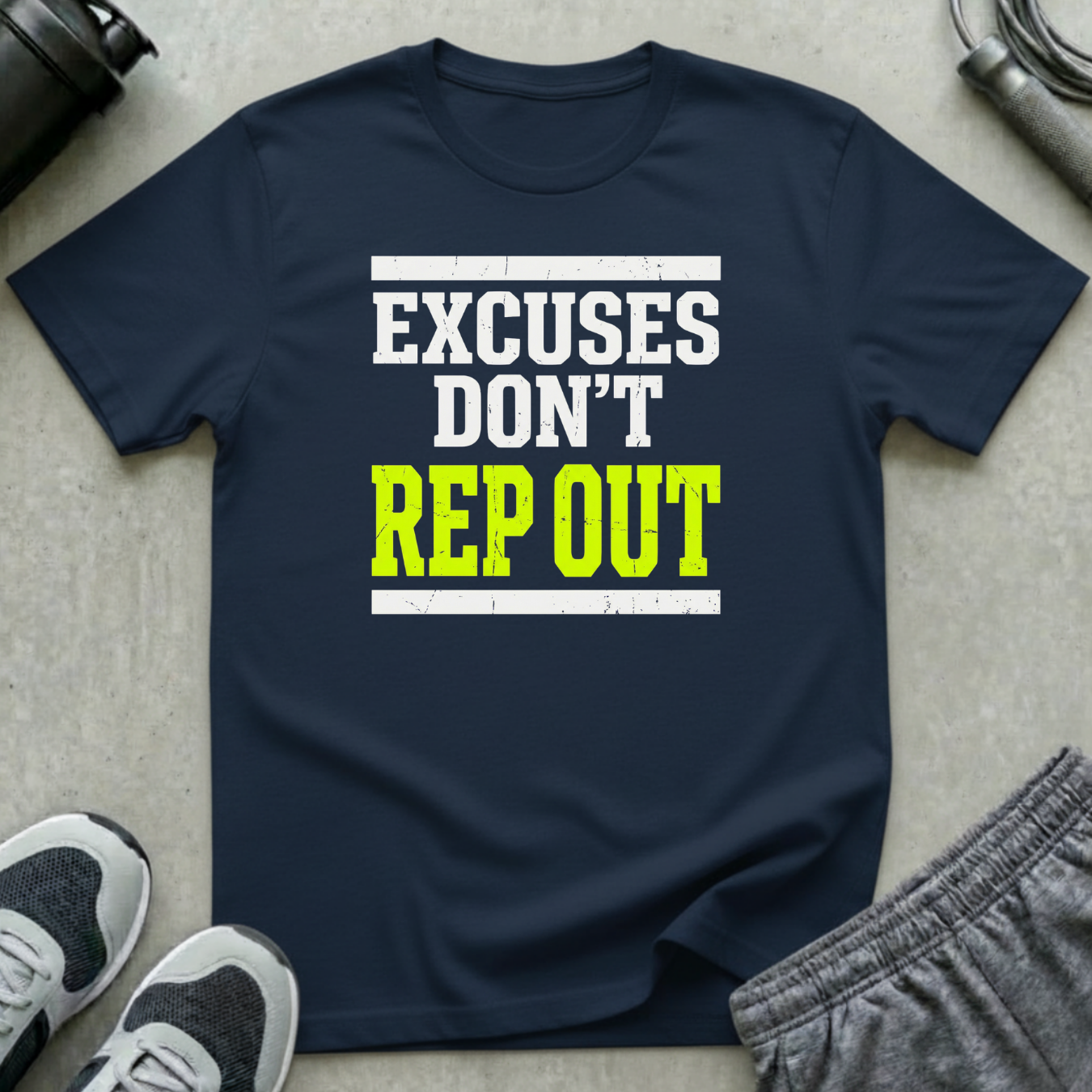 Excuses Don't Rep Out T-Shirt