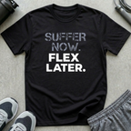 Suffer Now. Flex Later T-Shirt