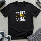 Lift. Fail. Lift Again. T-Shirt