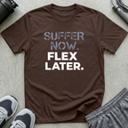 Suffer Now. Flex Later T-Shirt