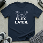 Suffer Now. Flex Later T-Shirt