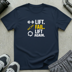 Lift. Fail. Lift Again. T-Shirt