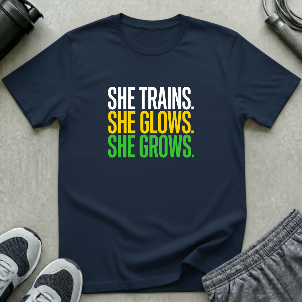 She Trains, She Glows, She Grows T-Shirt