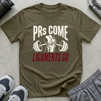 PRs Come and Ligaments Go T-Shirt