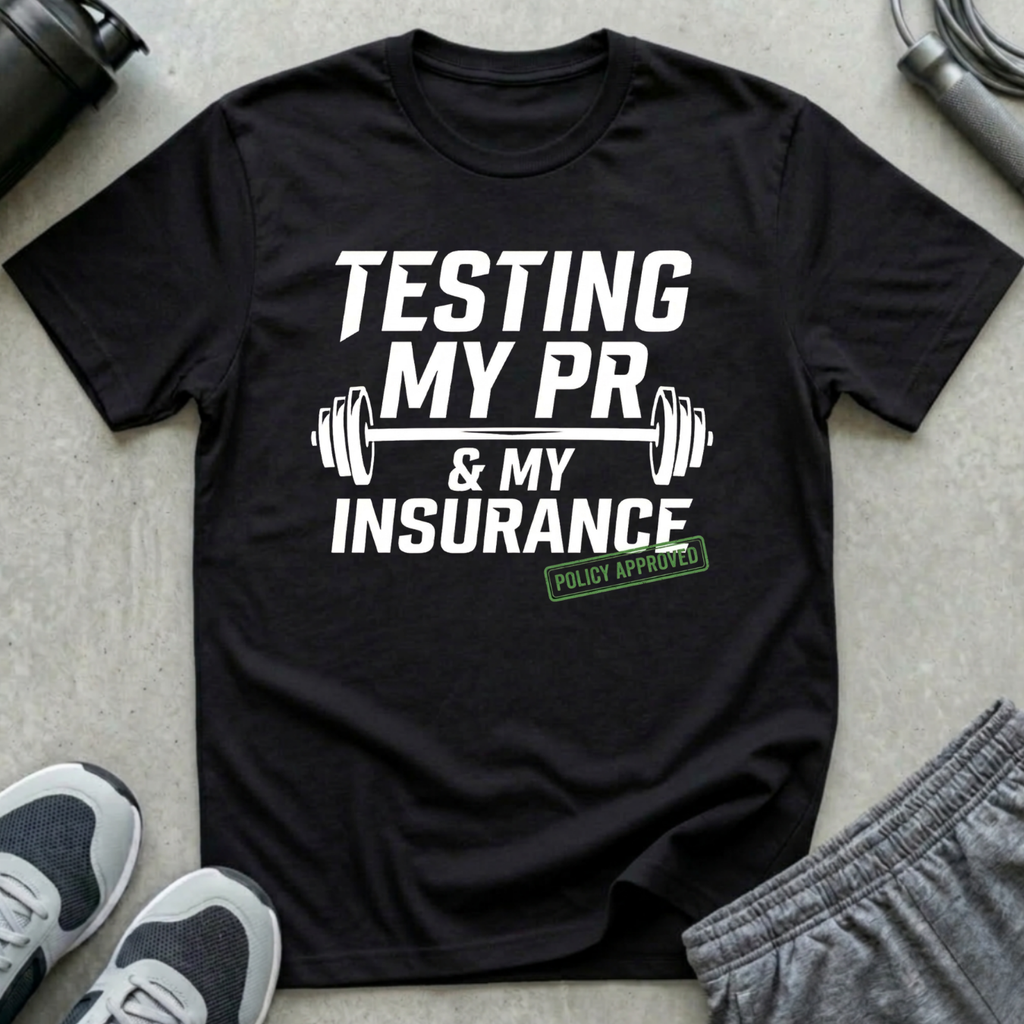 Testing My PR and My Insurance T-Shirt