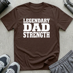 Legendary Dad Strength T-Shirt