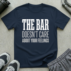 The Bar Doesn't Care About Your Feelings T-Shirt