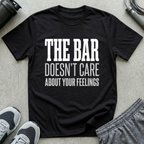 The Bar Doesn't Care About Your Feelings T-Shirt