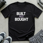 Built Not Bought T-Shirt