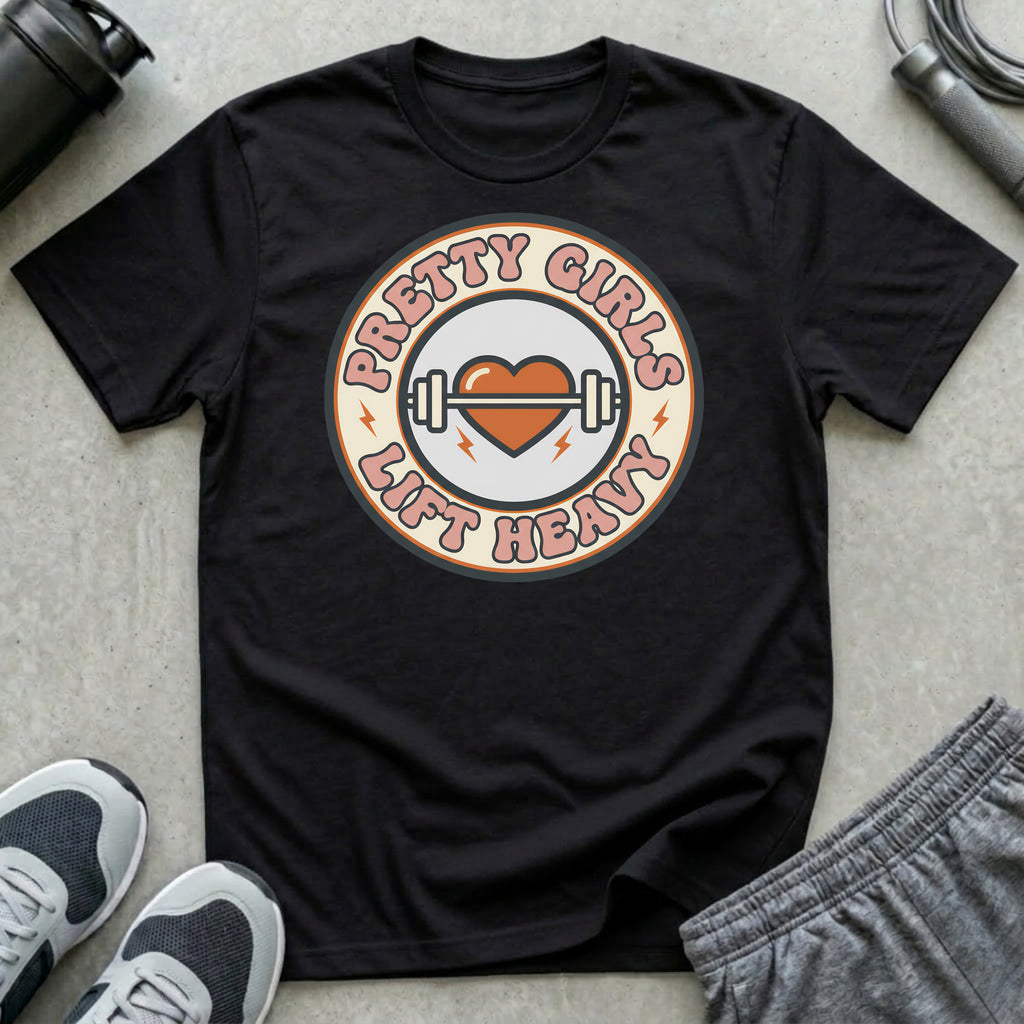 Pretty Girls Lift Heavy T-Shirt