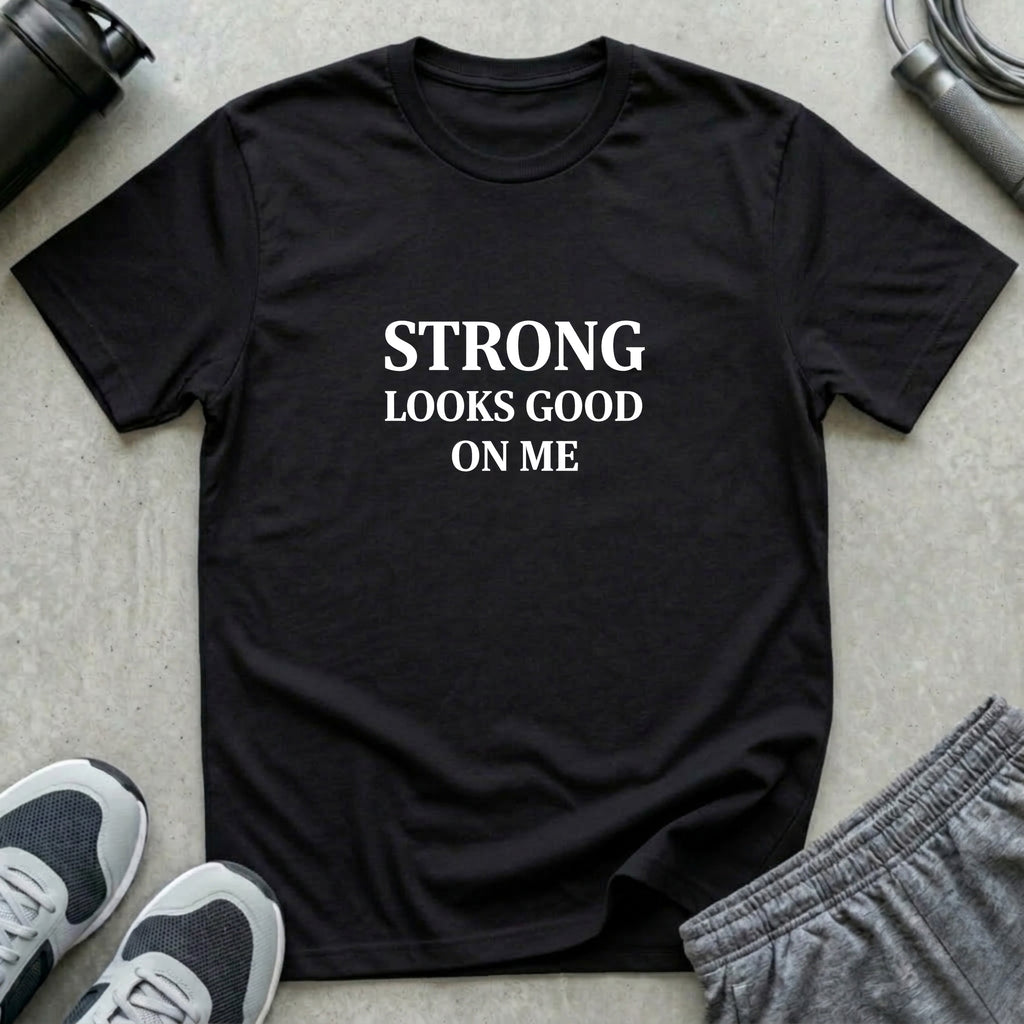 Strong Looks Good T-Shirt