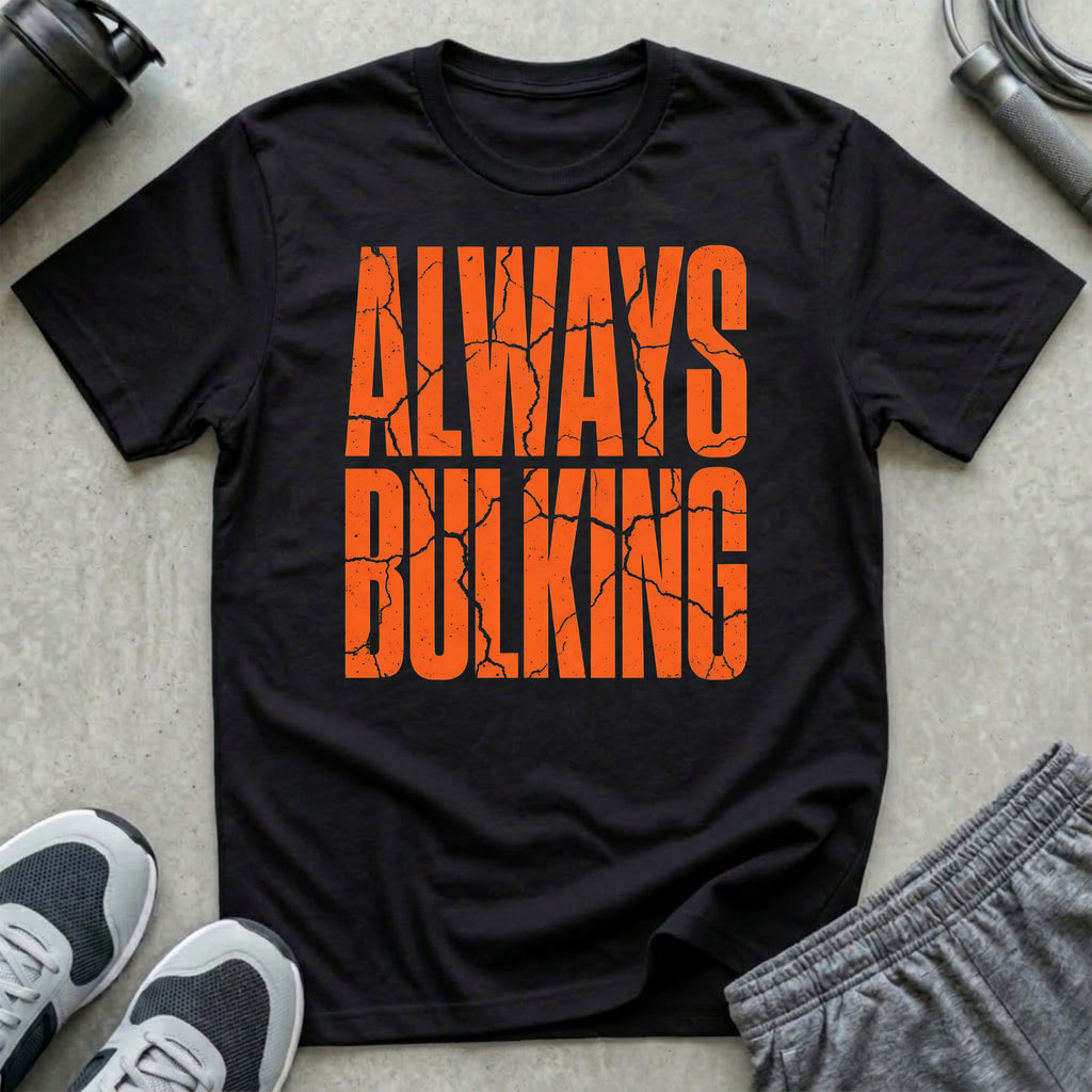 Always Bulking T-Shirt