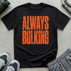 Always Bulking T-Shirt