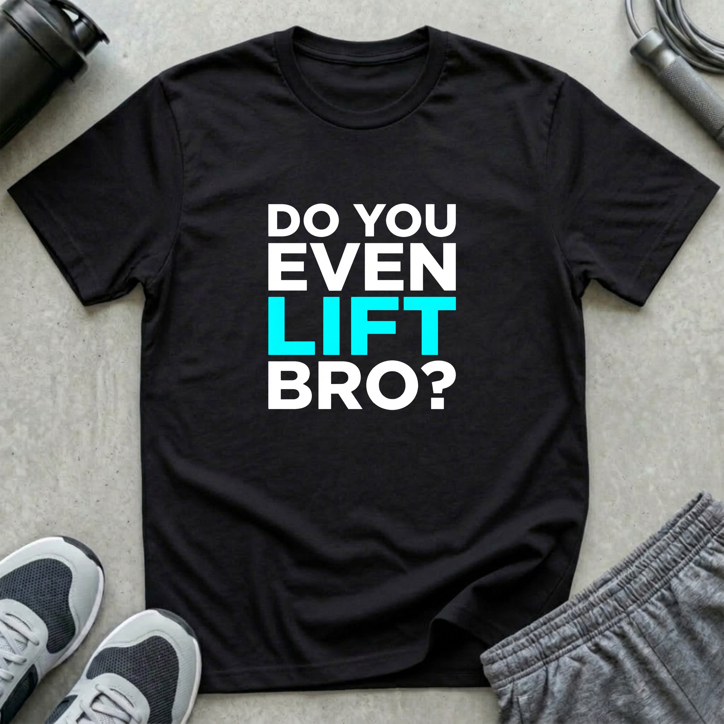 Do You Even Lift Bro T-Shirt