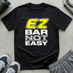 EZ Bar Not Easy T-Shirt