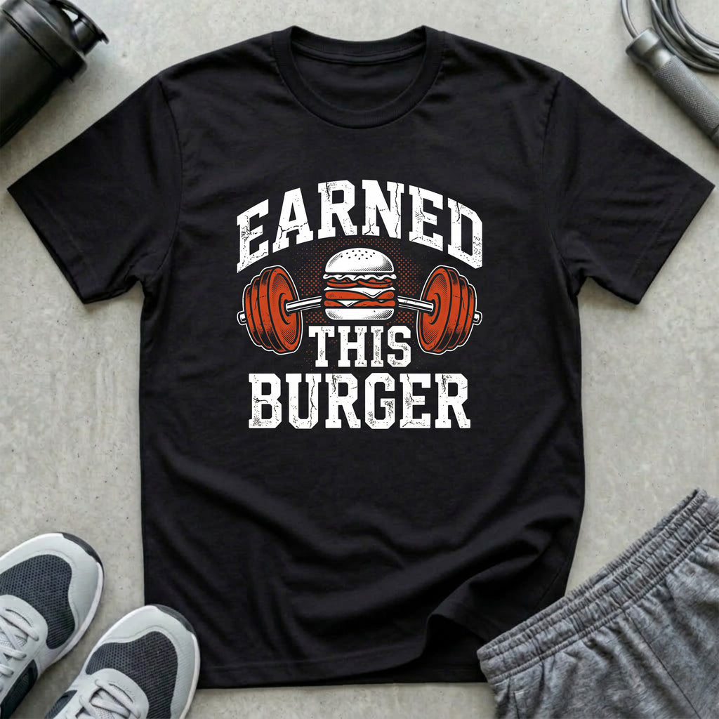 Earned This Burger T-Shirt
