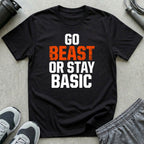 Go Beast or Stay Basic T-Shirt