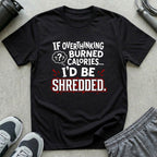 If Overthinking Burned Calories T-Shirt