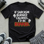 If Sarcasm Burned Calories T-Shirt