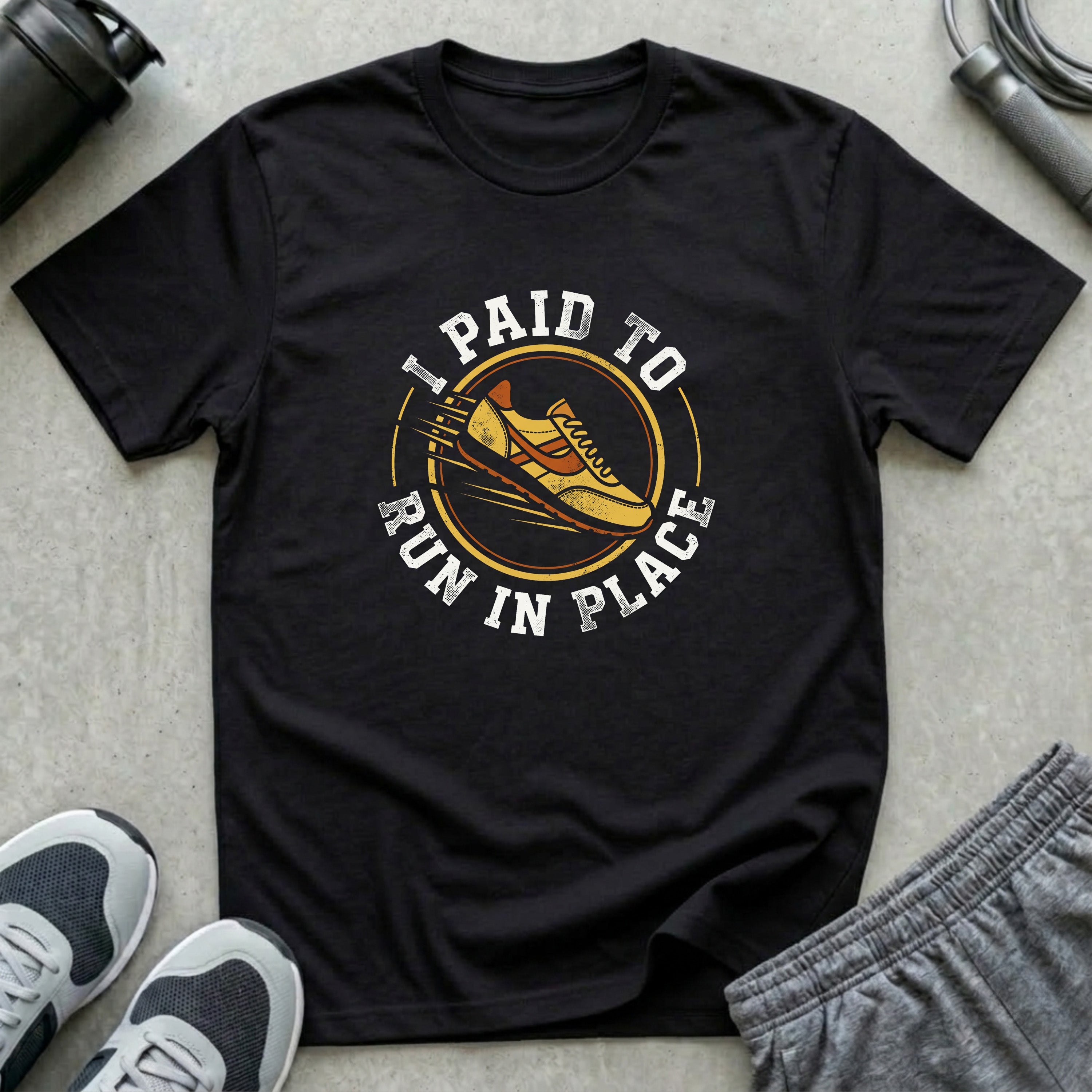 I Paid To Run In Place T-Shirt