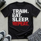 TRAIN. EAT. SLEEP. REPEAT. T-Shirt
