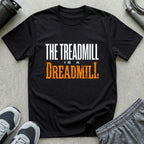 The Treadmill is a Dreadmill T-Shirt