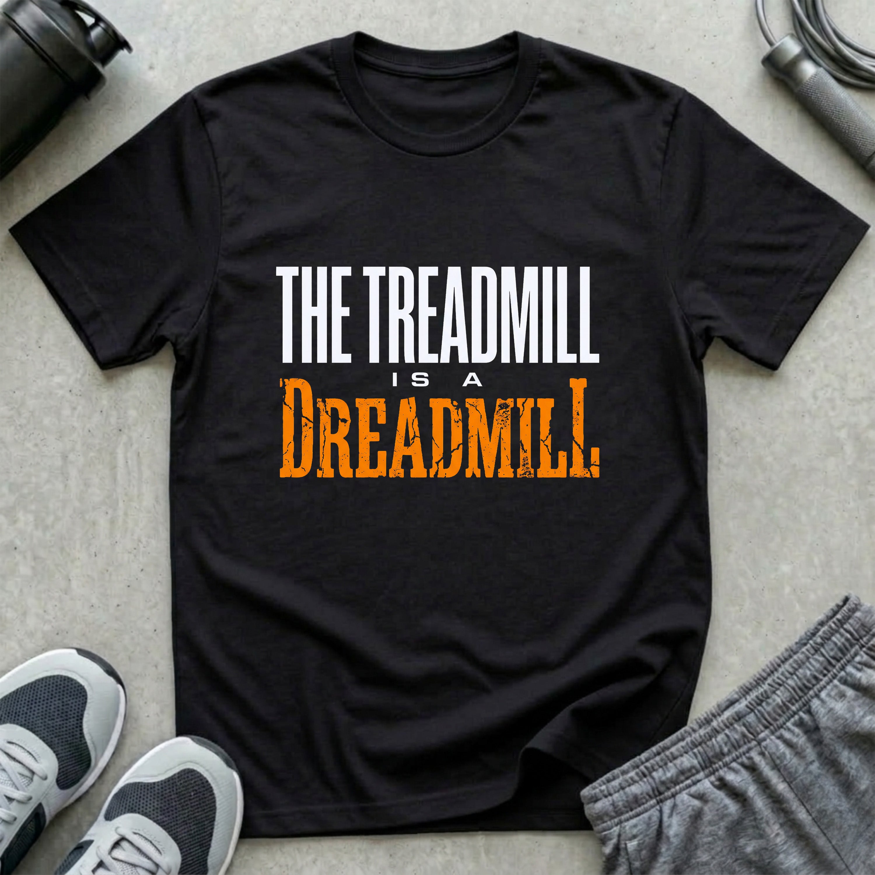 The Treadmill is a Dreadmill T-Shirt