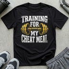 Training for My Cheat Meal T-Shirt