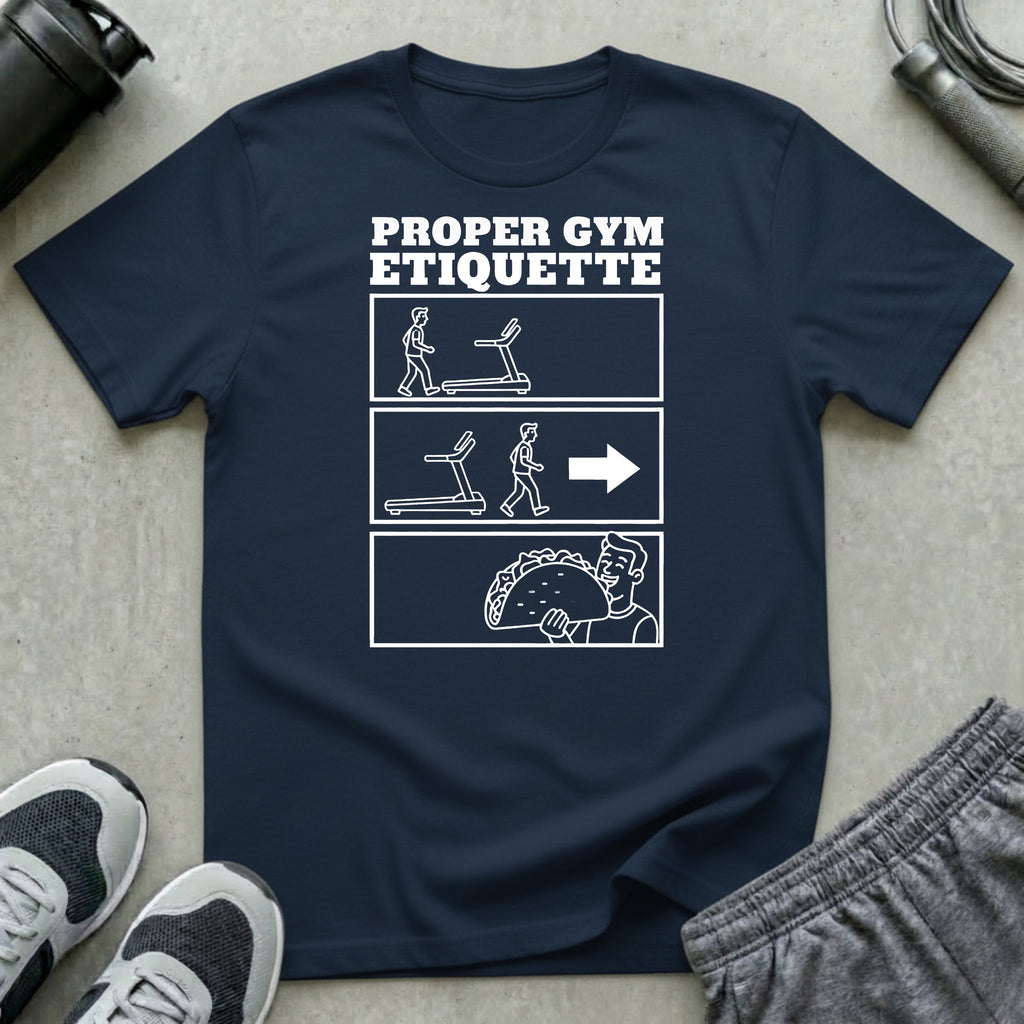 Proper Gym Etiquette T-Shirt