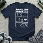 Proper Gym Etiquette T-Shirt