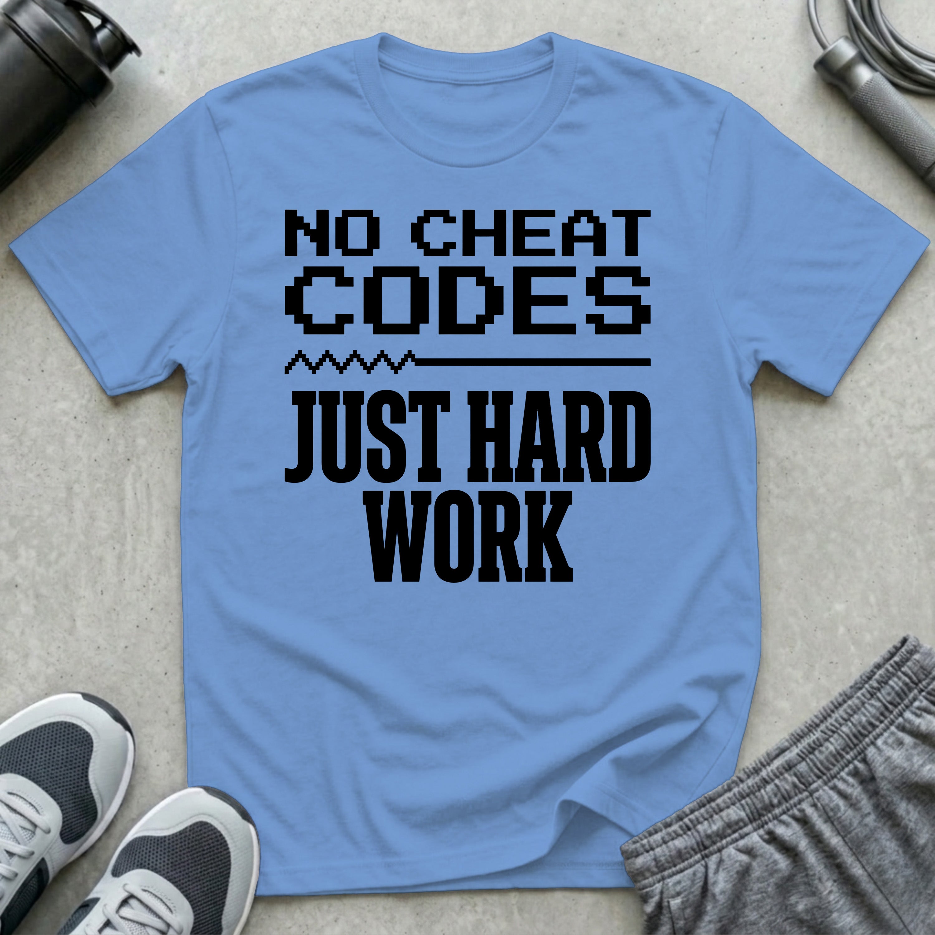 No Cheat Codes Just Hard Work T-Shirt