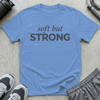 Soft But Strong T-Shirt