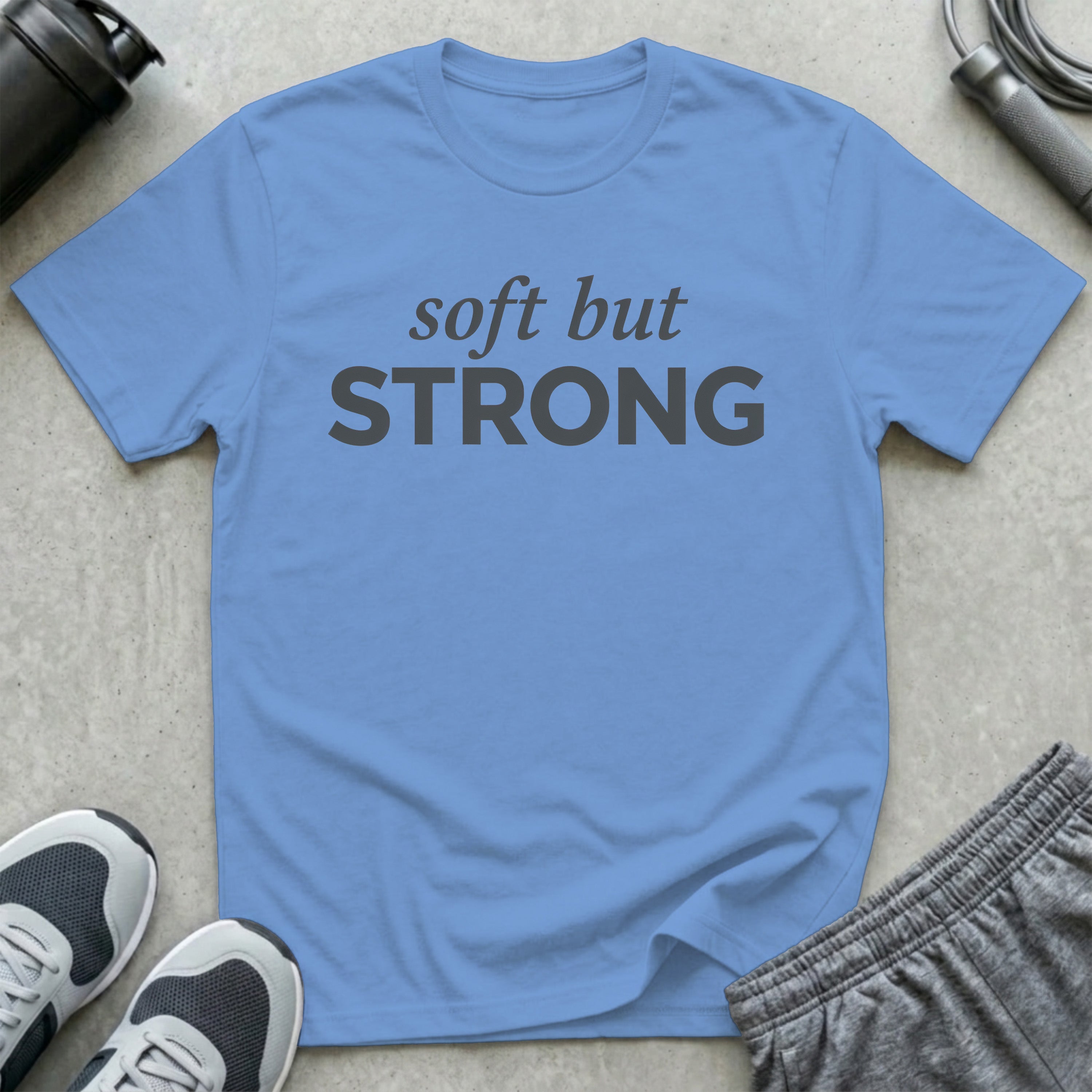Soft But Strong T-Shirt