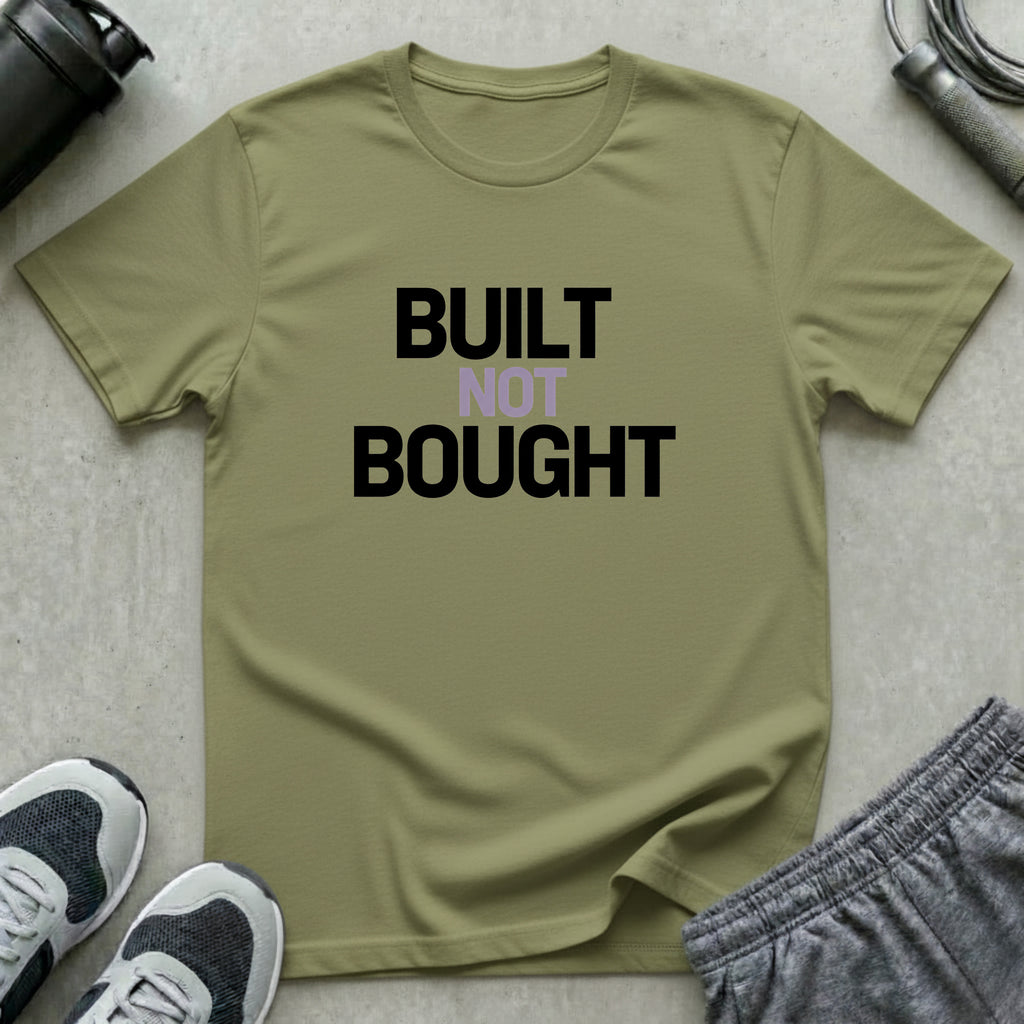Built Not Bought T-Shirt