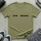 Gym Better Than Drama T-Shirt
