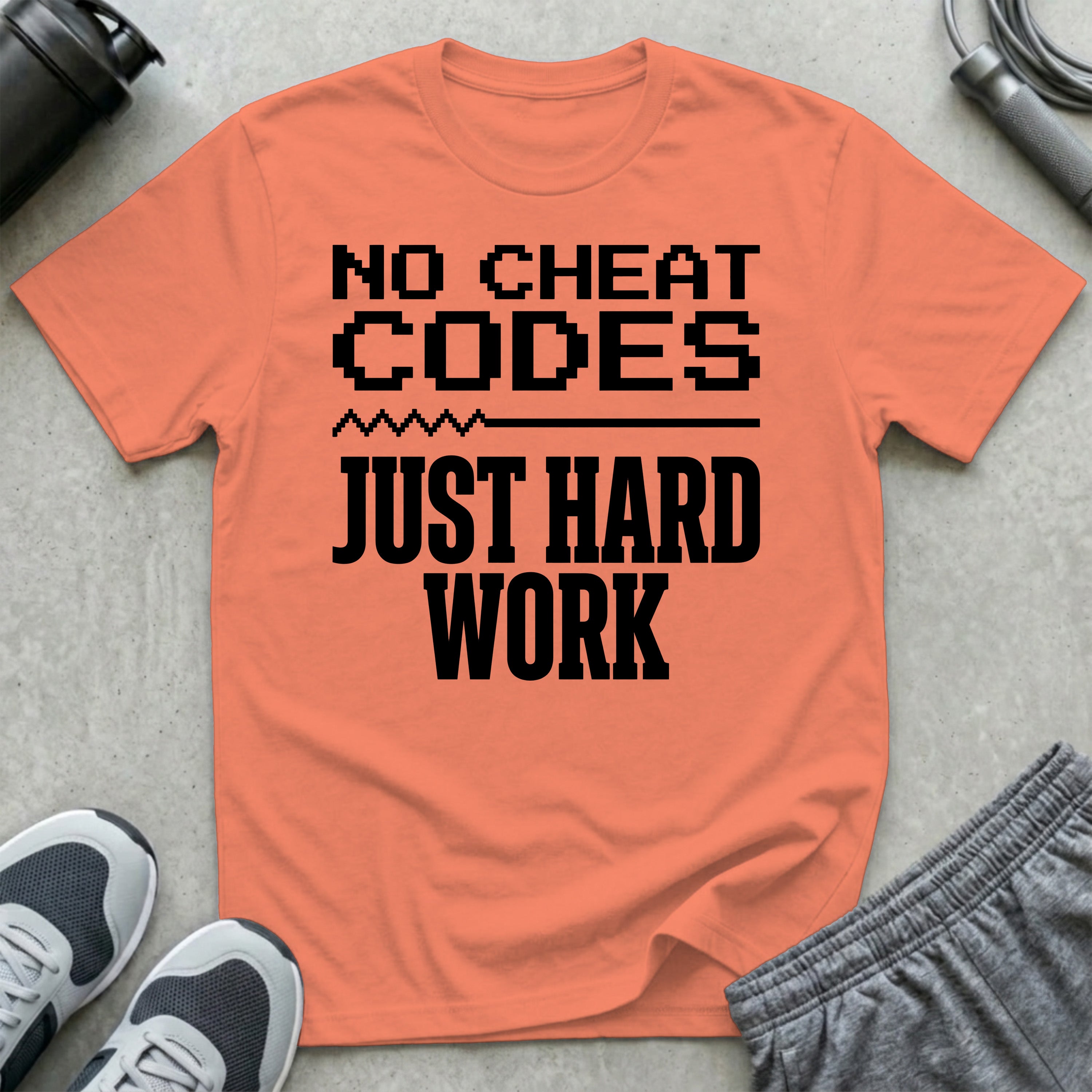 No Cheat Codes Just Hard Work T-Shirt