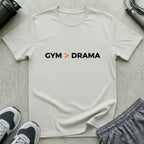 Gym Better Than Drama T-Shirt
