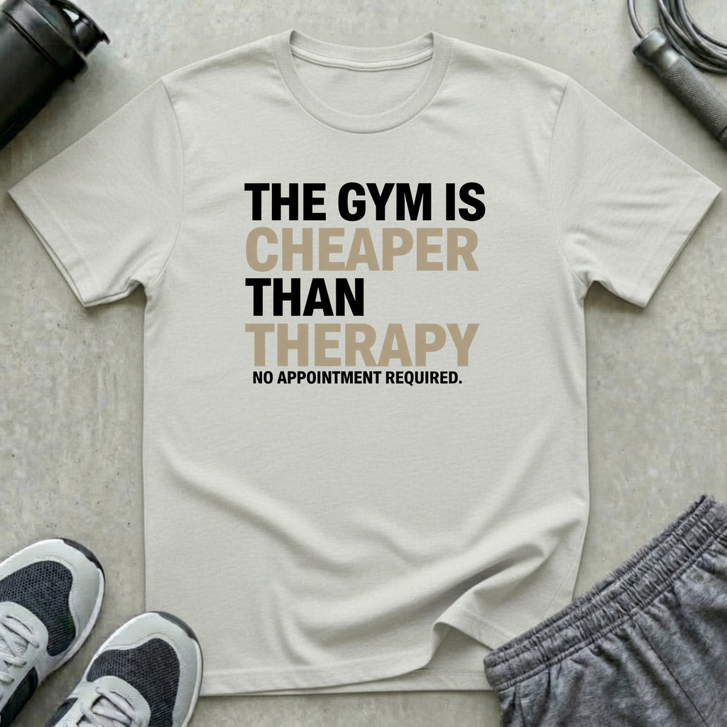 Gym Cheaper Than Therapy T-Shirt