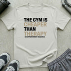 Gym Cheaper Than Therapy T-Shirt