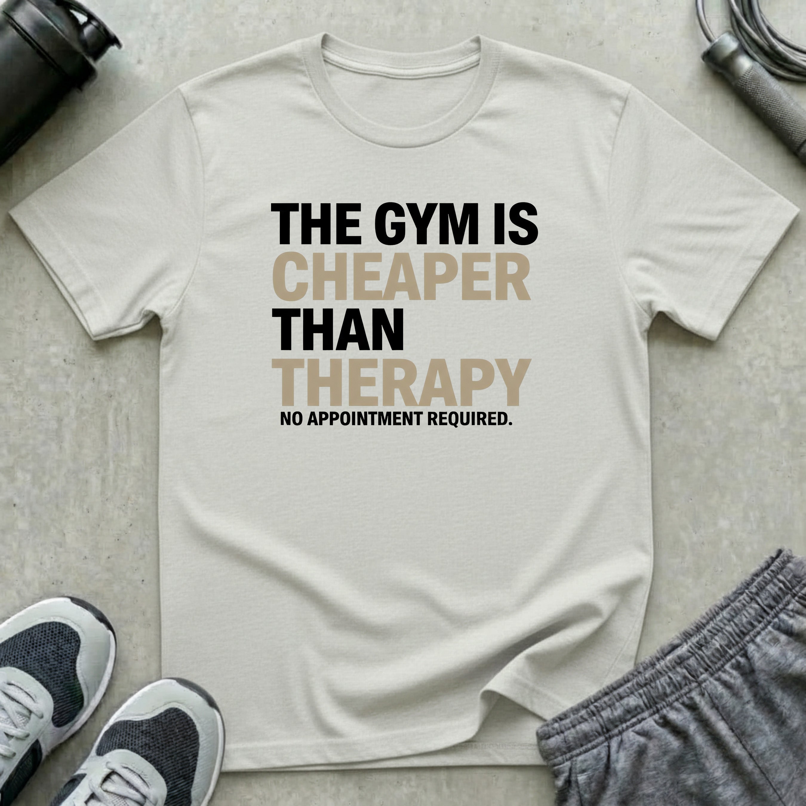 Gym Cheaper Than Therapy T-Shirt