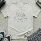 Here For the Endorphins T-Shirt