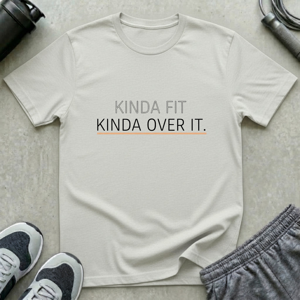 Kinda Fit Kinda Over It T-Shirt