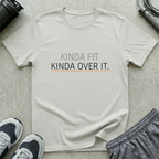Kinda Fit Kinda Over It T-Shirt