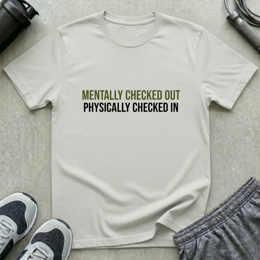 Mentally Checked Out T-Shirt