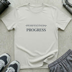 Perfection Progress T-Shirt