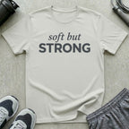 Soft But Strong T-Shirt