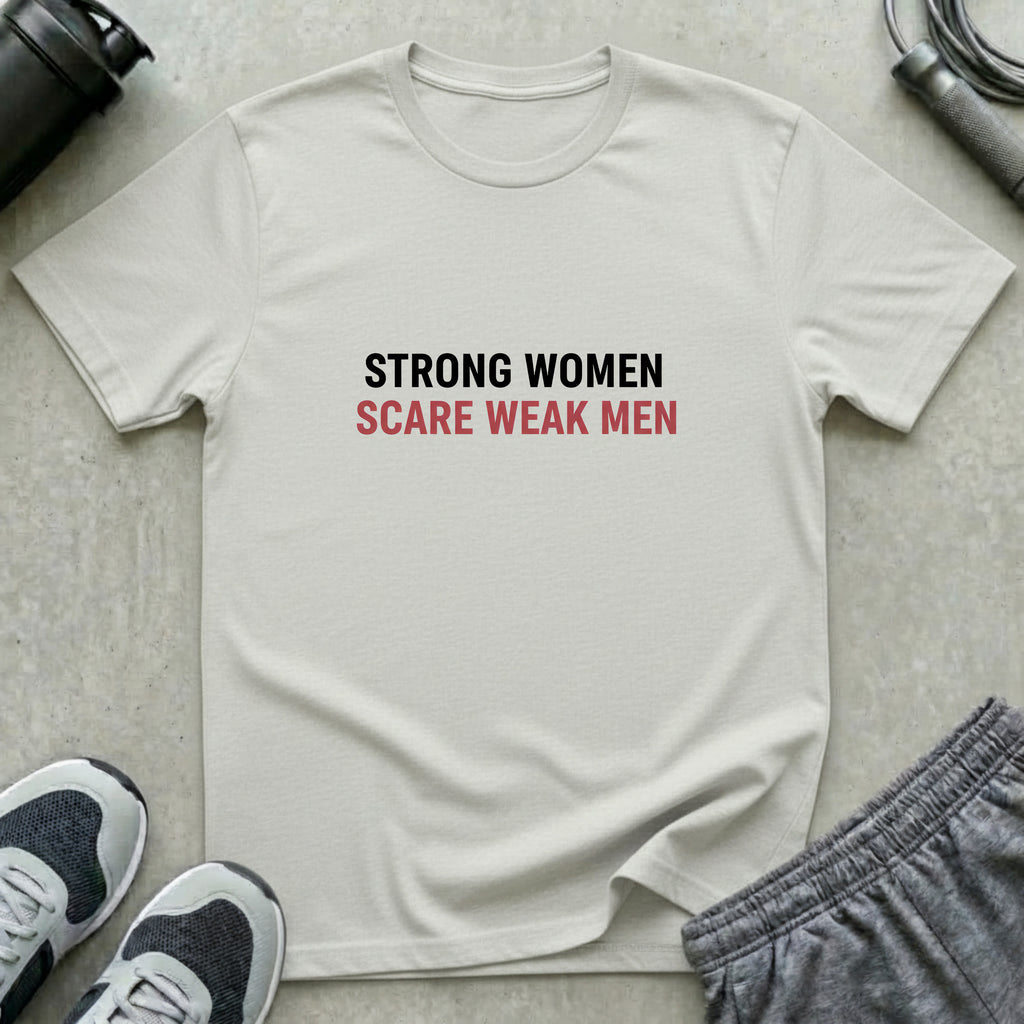 Strong Women Weak Men T-Shirt