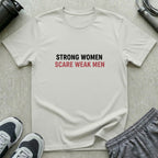 Strong Women Weak Men T-Shirt