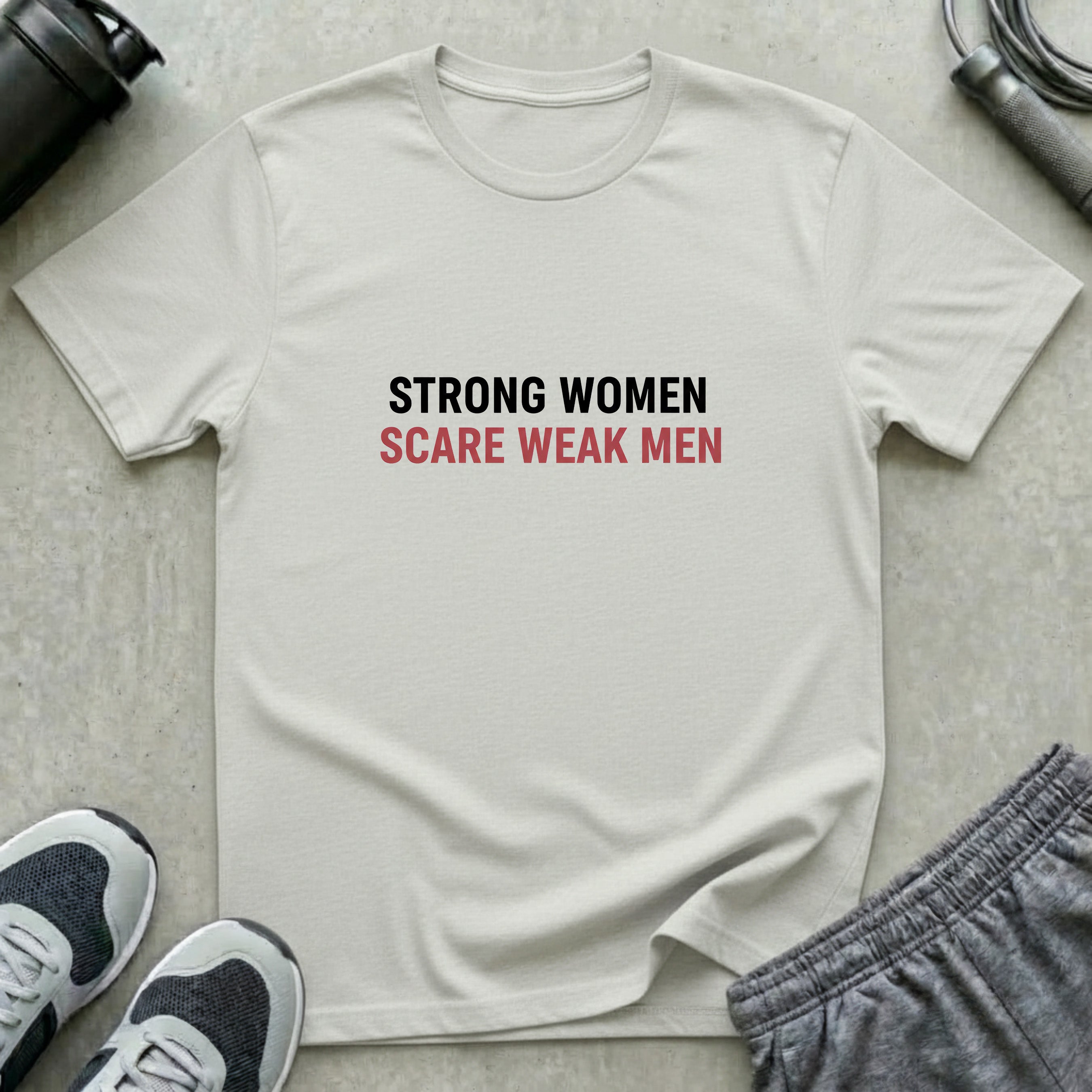 Strong Women Weak Men T-Shirt