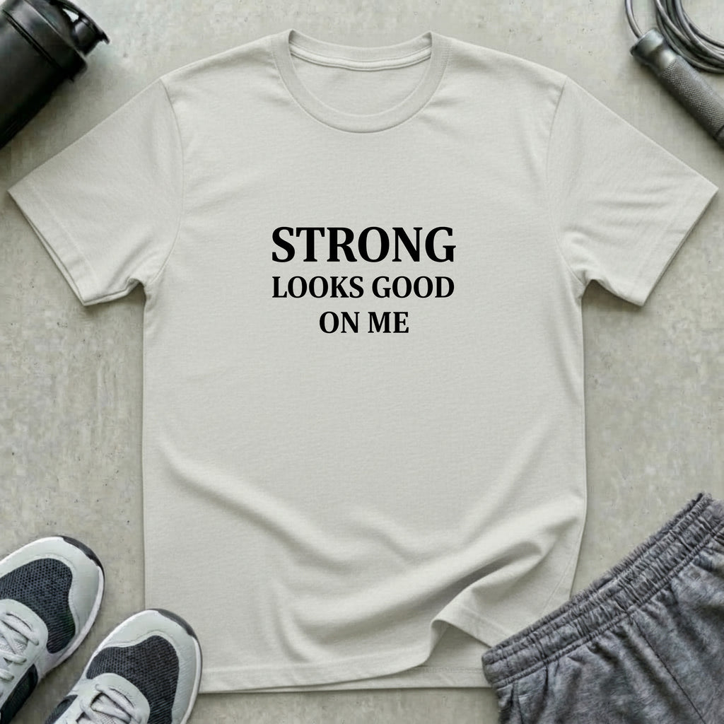 Strong Looks Good T-Shirt
